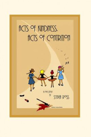 Könyv Acts of Kindness, Acts of Contrition: A Love Story Sylvia Ross
