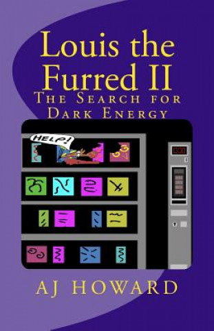 Knjiga Louis the Furred - Volume Two: The Search for Dark Energy A J Howard