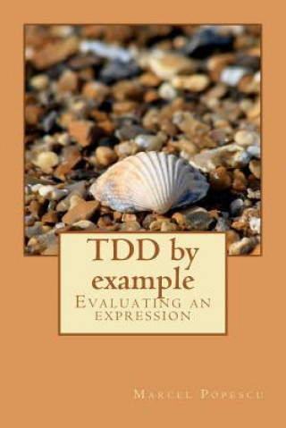 Könyv TDD by example: Evaluating an expression Marcel Popescu