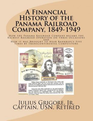 Carte A Financial History of the Panama Railroad Company, 1849-1949 Capt Julius Grigore Jr