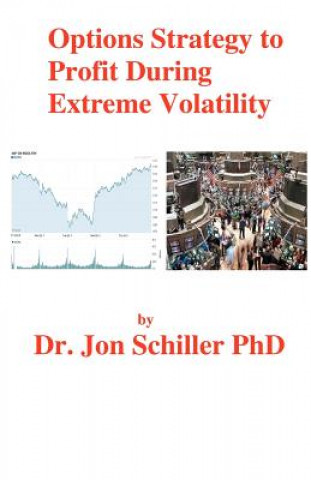 Kniha Options Strategy to Profit During Extreme Volatility Dr Jon Schiller Phd