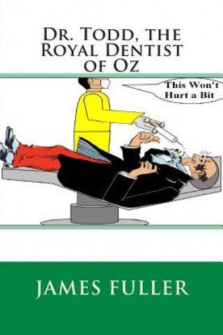 Book Dr. Todd, the Royal Dentist of Oz James L Fuller