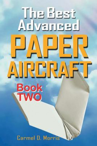 Książka Best Advanced Paper Aircraft Book 2 Carmel D Morris