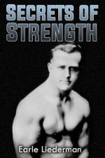 Kniha Secrets of Strength: (Original Version, Restored) Earle Liederman