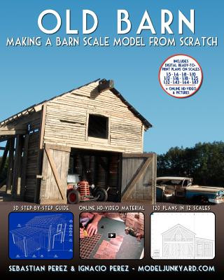 Книга Old Barn: Making a Barn Scale Model from Scratch Sebastian Perez