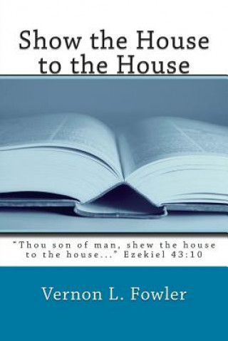 Knjiga Show the House to the House: Holy Ghost Handbook Series Vernon L Fowler