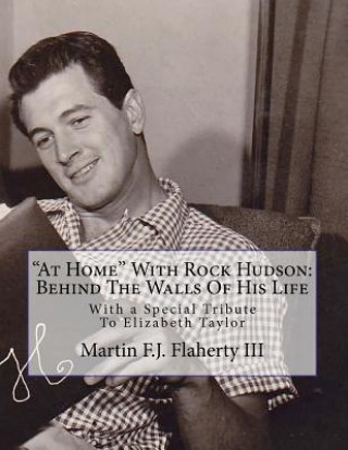 Książka "At Home" With Rock Hudson: Behind The Walls Of His Life Un-corrected Proof: With a Special Tribute To Elizabeth Taylor MR Martin F J Flaherty III