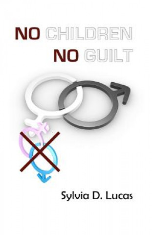 Könyv No Children, No Guilt Sylvia D Lucas