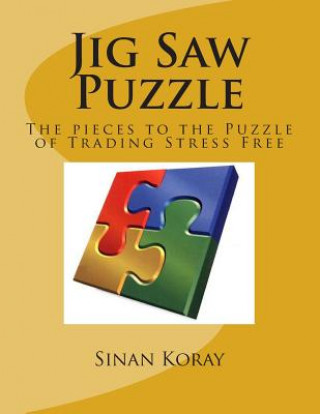 Carte Jig Saw Puzzle: The pieces to the puzzle of Trading Stress Free MR Sinan Koray