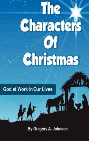 Kniha Characters of Christmas Gregory A Johnson