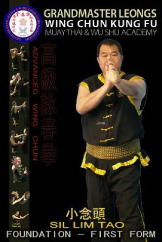 Könyv Advanced Wing Chun Foundation - Sil Lim Tao MR Felix Leong