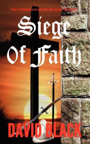 Carte Siege of Faith: The Chronicles of Sir Richard Starkey David Black