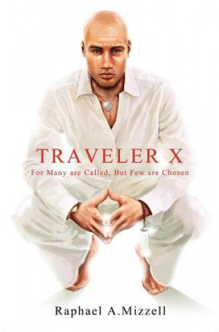 Carte Traveler X: For Many are Called, But Few are Chosen Raphael A Mizzell