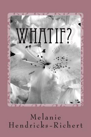 Knjiga What If Melanie Hendricks-Richert