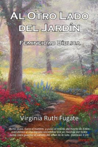 Carte Al Otro Lado Del Jardín: Femineidad Bíblica Virginia Ruth Fugate