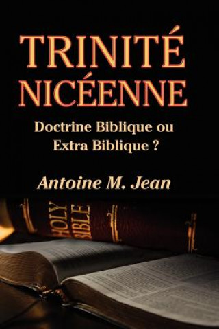 Boek Trinite Niceenne: Doctrine Biblique ou Extra Biblique? Antoine M Jean