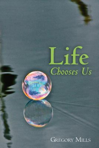Könyv Life Chooses Us Gregory Mills