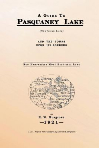 Книга A Guide To Pasquaney Lake (Newfound Lake): And The Towns Upon Its Borders R W Musgrove