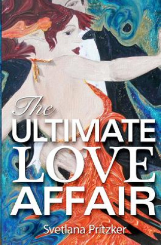 Buch The Ultimate Love Affair: How to Find Yourself and Then Find Your Match Svetlana Pritzker