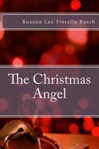 Kniha The Christmas Angel Roxann Lee Busch