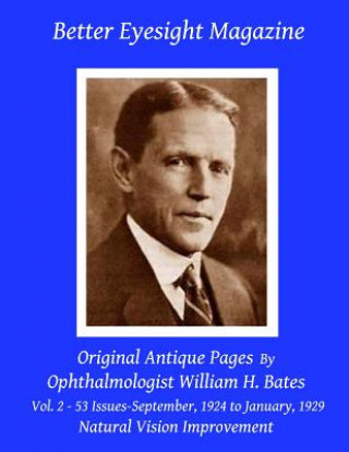 Kniha Better Eyesight Magazine - Original Antique Pages By Ophthalmologist William H. Bates - Vol. 2 - 53 Issues-September, 1924 to January, 1929: Natural V William H Bates