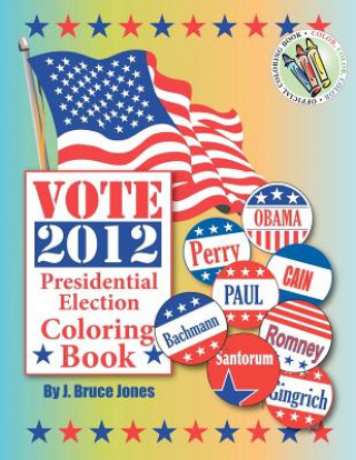 Książka Vote 2012 Presidential Election Coloring Book J Bruce Jones