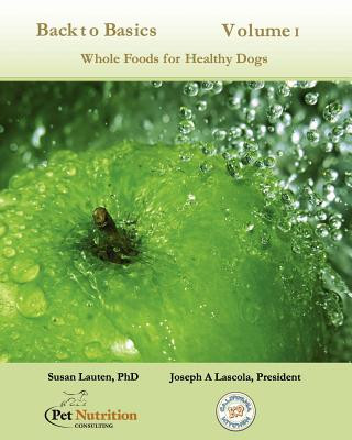 Libro Back To Basics Volume 1: Whole Foods For Healthy Dogs Joseph A Lascola