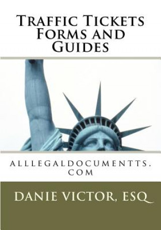 Knjiga Traffic Tickets Forms and Guides: alllegaldocumentts.com Esq Danie Victor