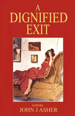 Buch A Dignified Exit John J Asher