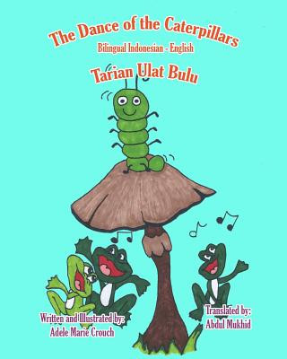 Könyv The Dance of the Caterpillars Bilingual Indonesian English Adele Marie Crouch