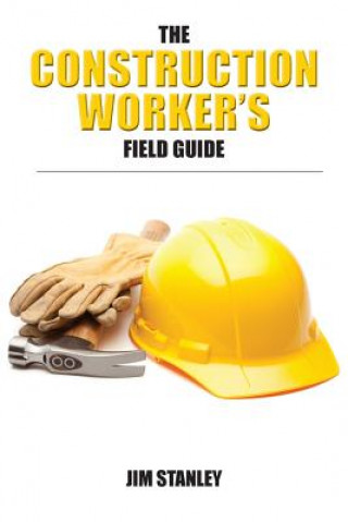 Kniha The Construction Workers Field Guide Jim Stanley