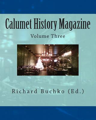 Книга Calumet History Magazine: Volume Three Richard Buchko