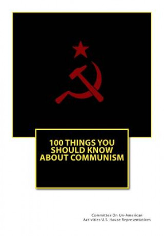 Knjiga 100 Things You Should Know About Communism Committee on Un-America Representatives