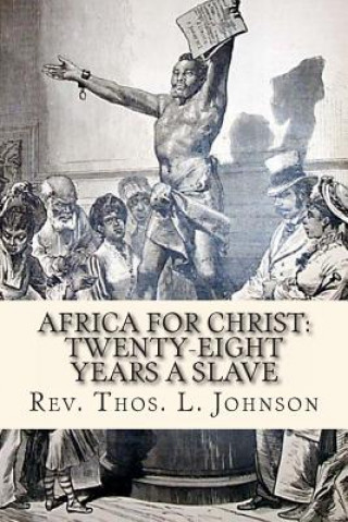 Książka Africa for Christ: Twenty-Eight Years a Slave Rev Thos L Johnson