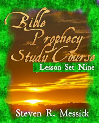Carte Bible Prophecy Study Course - Lesson Set 9 Steven R Messick