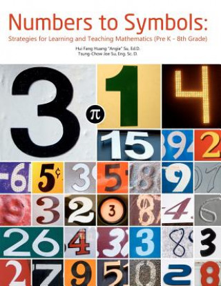 Kniha Numbers to Symbols: Strategies for Learning and Teaching Mathematics (Pre K - 8th Grade) Dr Tsung Chow Joe Su