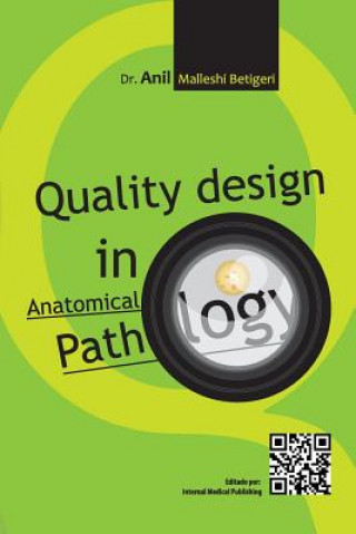 Kniha Quality design in Anatomical Pathology Anil Malleshi Betigeri