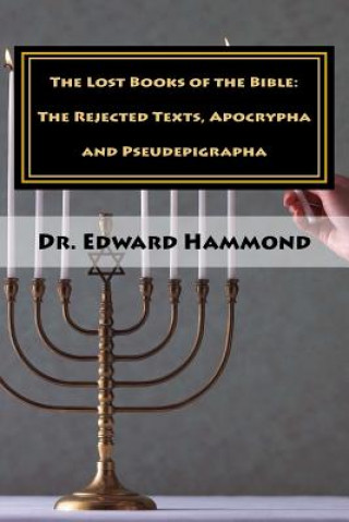 Knjiga The Lost Books of the Bible: The Rejected Texts, Apocrypha and Pseudepigrapha Dr Edward Hammond