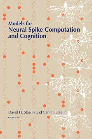 Kniha Models for Neural Spike Computation and Cognition Carl H Staelin