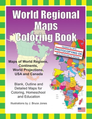 Carte World Regional Maps Coloring Book: Maps of World Regions, Continents, World Projections, USA and Canada J Bruce Jones