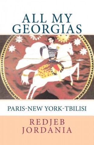 Carte All My Georgias: Paris--New York--Tbilisi Redjeb Jordania