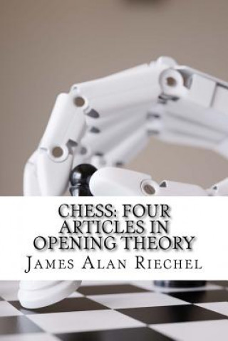 Książka Chess: Four Articles in Opening Theory James Alan Riechel