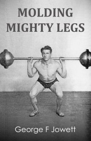 Kniha Molding Mighty Legs: (Original Version, Restored) George F Jowett