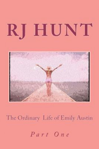 Könyv "The Ordinary Life of Emily Austin": Part 1 R J Hunt
