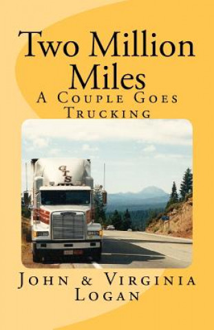 Boek Two Million Miles: A Couple Goes Trucking John &amp; Virginia Logan