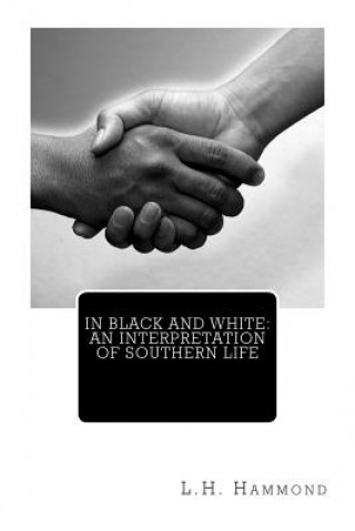 Kniha In Black and White: An Interpretation of Southern Life L H Hammond