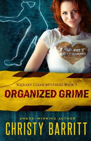 Kniha Organized Grime: Squeaky Clean Mysteries, Book 3 Christy Barritt