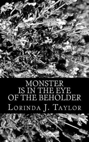 Kniha Monster Is in the Eye of the Beholder: Report on the Anthropological Expedition to the Planet Known as Kal-fa Lorinda J Taylor