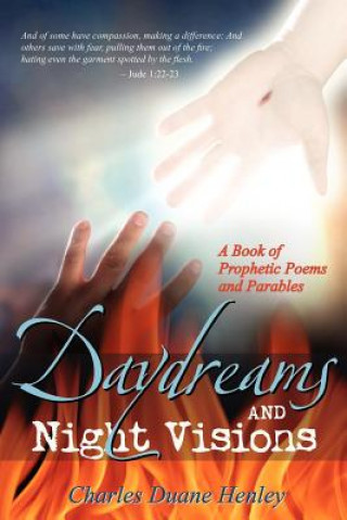 Книга Daydreams and Night visions: A Book of Prophetic Poems and Parables Charles Duane Henley