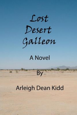 Boek Lost Desert Galleon Arleigh Dean Kidd